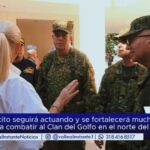 “Ejército seguirá actuando y se fortalecerá mucho más”